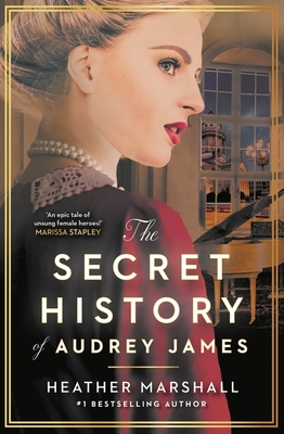 The Secret History of Audrey James: A gripping dual-timeline WWII historical story of courage, sacrifice and friendship from the internationally bestselling author - Marshall, Heather