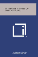 The Secret History of Francis Bacon