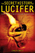 The Secret History of Lucifer: The Ancient Path to Knowledge and the Real Da Vinci Code