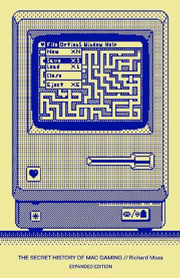The Secret History of Mac Gaming: Expanded Edition - Bitmap Books