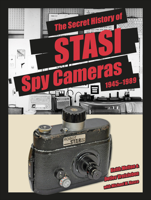 The Secret History of Stasi Spy Cameras: 1950-1990 - Melton, H Keith, and Hasco, Michael M, and Vreisleben, Detlev