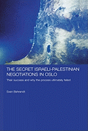 The Secret Israeli-Palestinian Negotiations in Oslo: Their Success and Why the Process Ultimately Failed