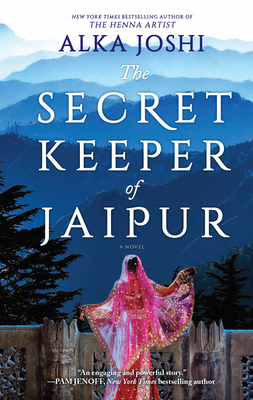The Secret Keeper of Jaipur: A Novel from the Bestselling Author of the Henna Artist - Joshi, Alka