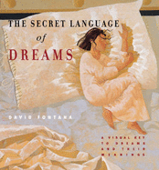 The Secret Language of Dreams: A Visual Key to Dreams and Their Meanings - Fontana, David