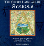 The Secret Language of Symbols: A Visual Key to Symbols and Their Meanings - Fontana, David