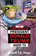 The Secret Letters of President Donald Trump, aged 73