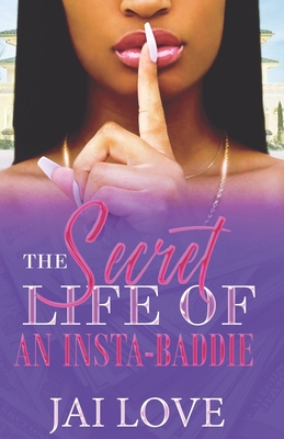 The Secret Life of an Insta-Baddie - Love, Author Jai