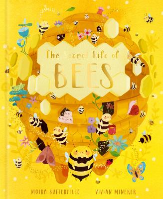 The Secret Life of Bees: Meet the bees of the world, with Buzzwing the honeybee - Butterfield, Moira