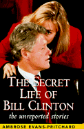 The Secret Life of Bill Clinton: The Unreported Stories