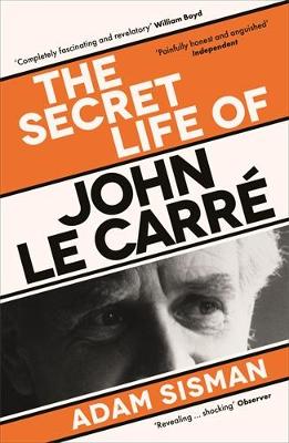 The Secret Life of John le Carr - Sisman, Adam