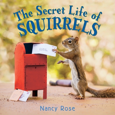 The Secret Life of Squirrels - Rose, Nancy