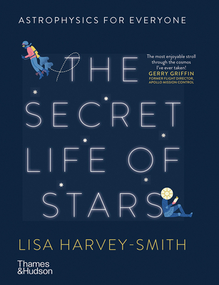 The Secret Life of Stars: Astrophysics for Everyone - Harvey-Smith, Lisa