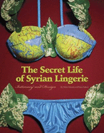 The Secret Life of Syrian Lingerie: Intimacy and Design