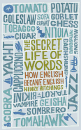 The Secret Life of Words: How English Became English - Hitchings, Henry