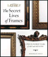 The Secret Lives of Frames: One Hundred Years of Art and Artistry