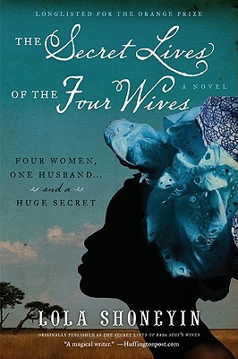 The Secret Lives of the Four Wives - Shoneyin, Lola