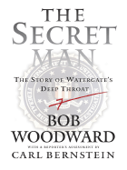 The Secret Man: The Story of Watergate's Deep Throat - Woodward, Bob