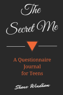 The Secret Me: A Questionnaire Journal for Teens