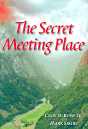 The Secret Meeting Place - Kemp, Cecil O, Jr., and Smeby, Mark
