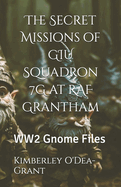 The Secret Missions of GIU Squadron 7G at RAF Grantham: WW2 Gnome Files