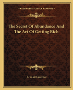 The Secret Of Abundance And The Art Of Getting Rich