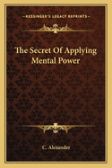 The Secret Of Applying Mental Power