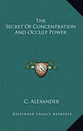 The Secret of Concentration and Occult Power