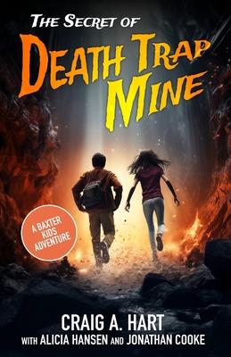 The Secret of Death Trap Mine - Hansen, Alicia, and Cooke, Jonathan, and Hart, Craig a