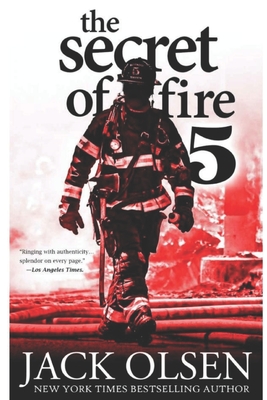 The Secret of Fire 5: A Novel of Suspense - Olsen, Jack