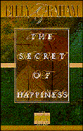 The Secret of Happiness - Graham, Billy, and McGee, J Vernon, Dr.