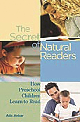 The Secret of Natural Readers: How Preschool Children Learn to Read - Anbar, Ada, Dr.