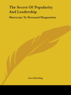 The Secret Of Popularity And Leadership: Shortcuts To Personal Magnetism