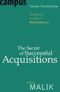 The Secret of Successful Acquisitions: Abandoning the Myth of Board Influence