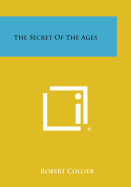 The Secret of the Ages - Collier, Robert