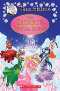 The Secret of the Crystal Fairies (Thea Stilton: Special Edition #7): A Geronimo Stilton Adventure