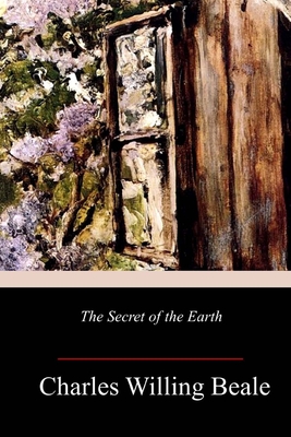 The Secret of the Earth - Beale, Charles Willing