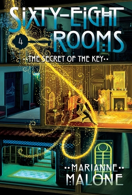 The Secret of the Key: A Sixty-Eight Rooms Adventure - Malone, Marianne