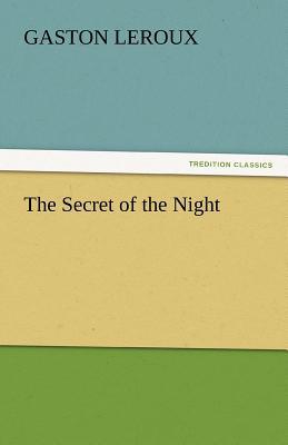 The Secret of the Night - LeRoux, Gaston