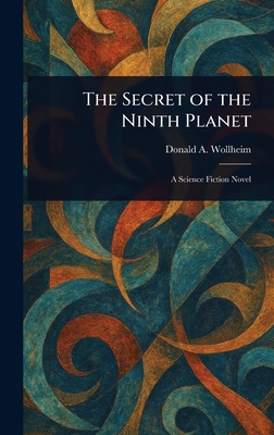 The Secret of the Ninth Planet - Wollheim, Donald A