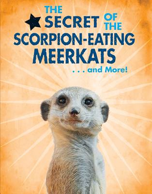 The Secret of the Scorpion-Eating Meerkats...and More! - Rodrguez, Ana Mara