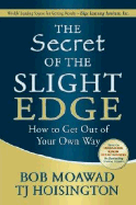 The Secret of the Slight Edge: How to Get Out of Your Own Way - Moawad, Bob, and Hoisington, Tj