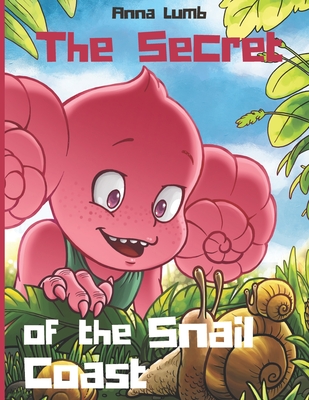 The Secret of the Snail Coast: Cute children's story with an awesome friendship adventure. Illustrated picture books for children ages 4-6 - Mr Mintz, and Mintz, Lena (Editor), and Lumb, Anna