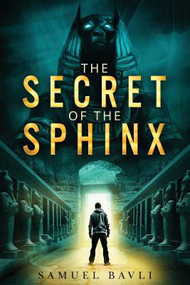 The Secret of the Sphinx: A Time-Travel Adventure to Ancient Egypt - Bavli, Samuel