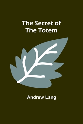 The Secret of the Totem - Lang, Andrew