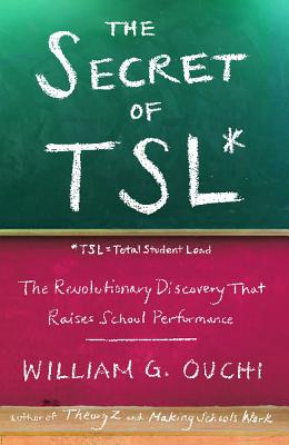 The Secret of Tsl: The Revolutionary Discovery That Raises School Performance - Ouchi, William G