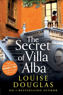 The Secret of Villa Alba: The beautifully written, page-turning novel from NUMBER 1 BESTSELLER Louise Douglas - Douglas, Louise