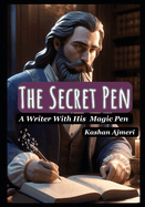 The Secret Pen A Writer with his Magic Pen