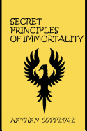 The Secret Principles of Immortality: Volume I: The First 26 Editions