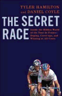 The Secret Race: Inside the Hidden World of the Tour de France: Doping, Cover-ups, and Winning at All Costs