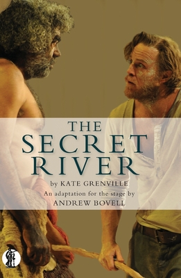 The Secret River: An adaptation for the stage - Grenville, Kate (Original Author), and Bovell, Andrew